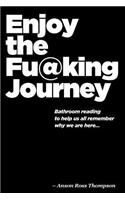 Enjoy the FU@KING Journey