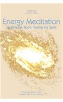 Energy Meditation: Healing the Body, Freeing the Spirit