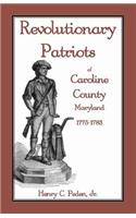 Revolutionary Patriots of Caroline County, Maryland, 1775-1783