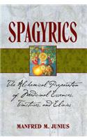 Spagyrics: The Alchemical Preparation of Medicinal Essences, Tinctures, and Elixirs