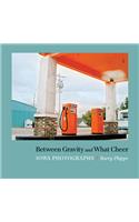 Between Gravity and What Cheer: Iowa Photographs
