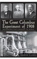 The Great Columbus Experiment of 1908: Waterworks That Changed the World