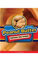 Peanut Butter Before the Store