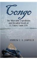 Congo: The Miserable Expeditions and Dreadful Death of Lt. Emory Taunt, USN