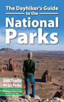 Dayhiker's Guide to the National Parks: 280 Trails, All 63 Parks