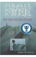 Finally Free God's Timing for an Only Son's Life