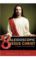 8 Kaleidoscopic Views of Jesus Christ