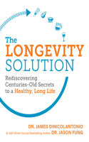Longevity Solution: Rediscovering Centuries-Old Secrets to a Healthy, Long Life