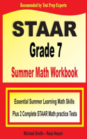 STAAR Grade 7 Summer Math Workbook: Essential Summer Learning Math Skills plus Two Complete STAAR Math Practice Tests:: Essential Summer Learning Math Skills plus Two Complete STAAR Ma