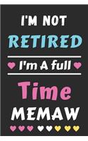 I'm Not Retired I'm A Full Time Memaw