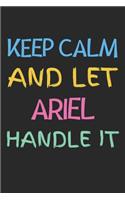 Keep Calm And Let Ariel Handle It