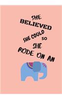She Believed She Could So She Rode on an Elephant