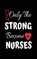 Only The Strong Become Nurses