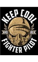Keep Cool And Be A Fighter Pilot: Keep Cool And Be A Fighter Pilot 2020-2021 Weekly Planner & Gratitude Journal (110 Pages, 8" x 10") Blank Sections For Writing Daily Notes, Reminder