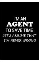 I'm an Agent to Save Time Let's Assume That I'm Never Wrong