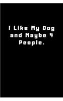 I Like My Dog and Maybe 4 People.