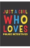 Just A Girl Who Loves Police Detectives
