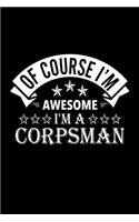 Of Course I'm Awesome I'm A Corpsman