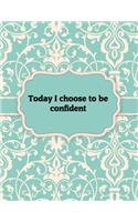 Today I choose to be confident, Notebook: Great Gift Idea With Motivation Saying On Cover, For Take Notes (120 Pages Lined Blank 8.5"x11")