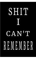 Shit I Can't Remember