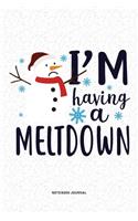 I'm Having A Meltdown: A 6x9 Inch Diary Notebook Journal With A Bold Text Font Slogan On A Matte Cover and 120 Blank Lined Pages Makes A Great Alternative To A Card