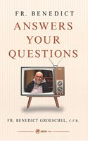 Fr. Benedict Answers Your Questions