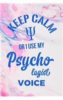 Keep Calm Or I Use My Psychologist Voice