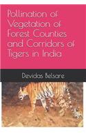 Pollination of Vegetation of Forest Counties and Corridors of Tigers in India