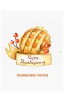 Happy Thanksgiving Coloring Book for Kids: Coloring Toy Gifts for Children or Toddlers - Cute Easy and Relaxing Large Print Gifts