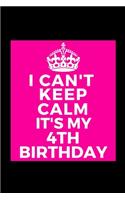 I Can't Keep Calm It's My 4th Birthday