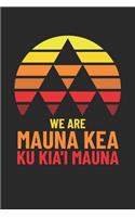 We Are Mauna Kea Ku Kia'i Mauna: Hawaiian Pride Journal / Notebook / Diary Gift - 6"x9" - 120 pages - White Lined Paper - Matte Cover