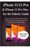 iPhone 11/11 Pro, & iPhone 11 Pro Max for the Elderly Guide