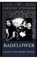 Badflower Adult Coloring Book: Californian Rock Band and Acclaimed Lyricists Inspired Coloring Book for Adults