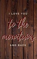 I Love You to the Mountains and Back: Geschenk für die Liebsten, Notizbuch A5 Dotgrid, Soft Cover - Creme Seiten (6 x 9, 120 Seiten)