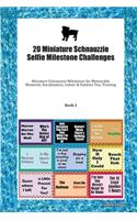 20 Miniature Schnauzzie Selfie Milestone Challenges: Miniature Schnauzzie Milestones for Memorable Moments, Socialization, Indoor & Outdoor Fun, Training Book 3