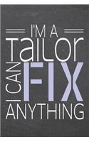 I'm a Tailor I Can Fix Anything: Tailor Dot Grid Notebook, Planner or Journal - 110 Dotted Pages - Office Equipment, Supplies - Funny Tailor Gift Idea for Christmas or Birthday