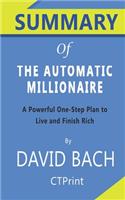 Summary of The Automatic Millionaire By David Bach - A Powerful One-Step Plan to Live and Finish Rich