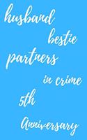 husband bestie partners in crime Happy 5th Anniversary: Funny 5thYou Are Beautiful happy anniversary Birthday Gift Journal / Notebook / Diary Quote (6 x 9 - 110 Blank Lined Pages)