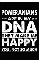 Pomeranians Are In My DNA They Make Me Happy You, Not So Much: Cute Pomeranian lined journal gifts. Best Lined Journal gifts For dog Lovers who Loves Pomeranian. Cute Dog Lined journal Gifts is the perfect tool 