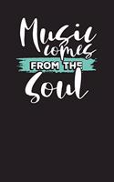 Music Comes From the Soul: Music Journal and Playlist Logbook for Music Tracks