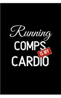 Running Comps is My Cardio