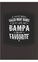 I Have Been Called Many Names In My Life, But Bampa Is My Favorite: Family life Grandpa Dad Men love marriage friendship parenting wedding divorce Memory dating Journal Blank Lined Note Book Gift