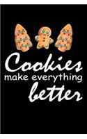 Cookies Make Everything better: Funny Baking Blank Recipe Journal Gifts Idea. Best Baking Blank Recipe Journal Book to Write In Favorite Recipes and Meals. Funny Blank Recipe Book 