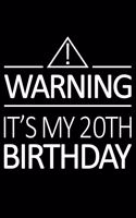 Warning It's My 20th Birthday: Blank Lined Journal, Happy 20th Birthday Notebook, Logbook, Diary, Perfect Gift For 20 Year Old Boys And Girls