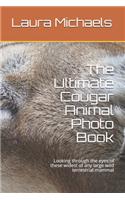 The Ultimate Cougar Animal Photo Book