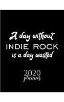 A Day Without Indie Rock Is A Day Wasted 2020 Planner