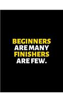 Beginners Are Many Finishers Are few: lined professional notebook/Journal. Best gifts for women under 10 dollars: Amazing Notebook/Journal/Workbook - Perfectly Sized 8.5x11" - 120 Pages