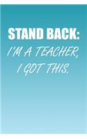 Stand Back: I'm a Teacher, I Got This.