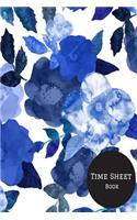 Time Sheet Book: Weekly Timesheet Keeper, Work Hours Organizer, a Perfect Notebook Diary to Record and Monitor Working Hours (Employment Log Journal) 6inches by 9inc