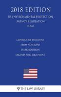 Control of Emissions From Nonroad Spark-Ignition Engines and Equipment (US Environmental Protection Agency Regulation) (EPA) (2018 Edition)